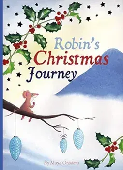 Robin's Christmas Journey, Hardback/Maya Onodera