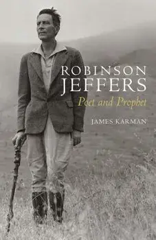 Robinson Jeffers: Poet and Prophet, Paperback/James Karman