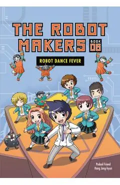 Robot Dance Fever: Book 6 - Friend Podoal