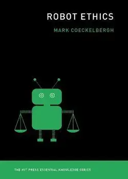 Robot Ethics, Paperback/Mark Coeckelbergh