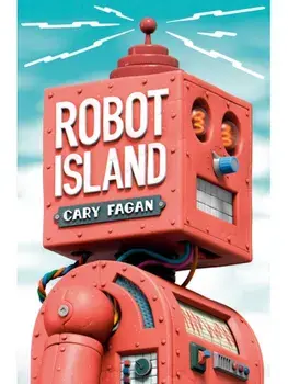 Robot Island, Hardback/Cary Fagan