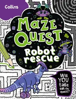 Robot Rescue. Solve 50 Mazes in This Adventure Story for Kids Aged 7+, Paperback/***