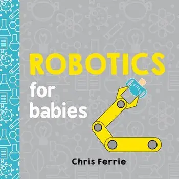 Robotics for Babies, Hardcover/Chris Ferrie