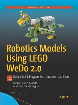 Robotics Models Using Lego Wedo 2.0: Design, Build, Program, Test, Document and Share, Paperback/Diego Galvez-Aranda