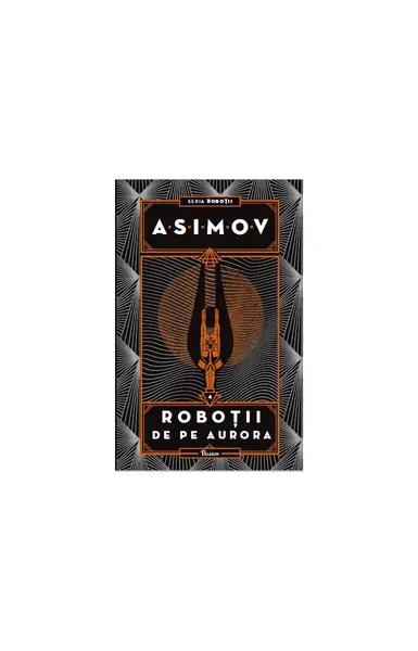 Roboții IV. Roboții de pe Aurora - Isaac Asimov