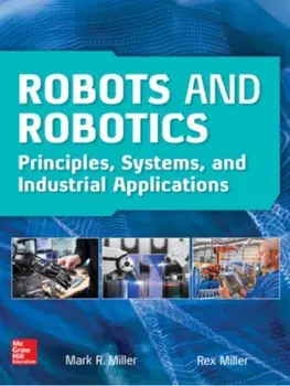 Robots and Robotics: Principles, Systems, and Industrial Applications, Hardback/Mark Miller