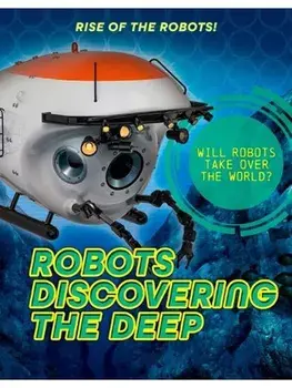Robots Discovering the Deep, Paperback/Louise A Spilsbury