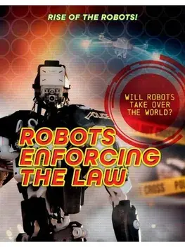 Robots Enforcing the Law, Paperback/Louise A Spilsbury