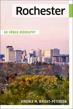 Rochester: An Urban Biography, Paperback/Virginia Wright-Peterson