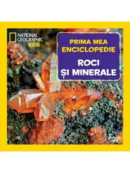 Roci si minerale. Prima mea enciclopedie/***
