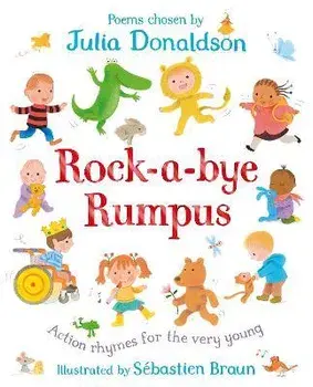 Rock-a-Bye Rumpus. Action Rhymes for the Very Young/Julia Donaldson