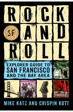 Rock and Roll Explorer Guide to San Francisco and the Bay Area - Mike Katz