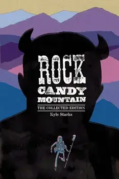 Rock Candy Mountain Complete, Paperback/Kyle Starks