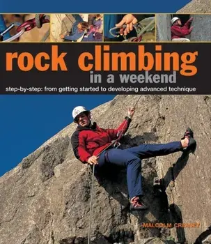 Rock Climbing in a Weekend, Hardback/Malcolm Creasey