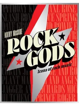Rock Gods. The greatest showmen and most influential songwriters of the rock era, Paperback/Kathy McCabe