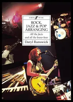 Rock, Jazz and Pop Arranging. All the Facts and All the Know-how, Paperback/Daryl Runswick