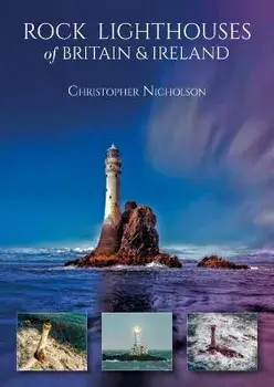 Rock Lighthouses of Britain & Ireland, Paperback/Christopher Nicholson
