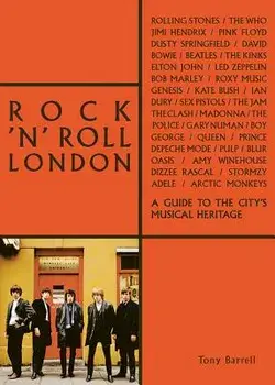 Rock 'n' Roll London: A Guide to the City's Musical Heritage, Paperback/Tony Barrell