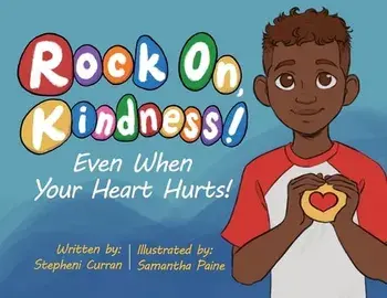 Rock On, Kindness! Even When Your Heart Hurts!, Paperback/Stepheni Curran