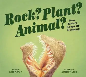 Rock? Plant? Animal?: How Nature Keeps Us Guessing, Hardcover/Etta Kaner