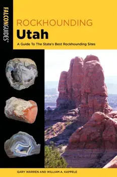 Rockhounding Utah: A Guide to the State's Best Rockhounding Sites, Paperback/William A. Kappele