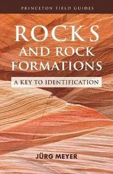 Rocks and Rock Formations: A Key to Identification, Paperback/Jürg Meyer