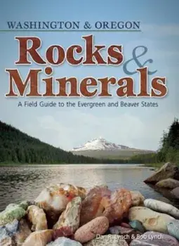 Rocks & Minerals of Washington and Oregon: A Field Guide to the Evergreen and Beaver States, Paperback/Dan R. Lynch