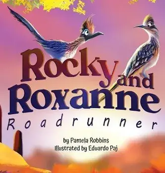 Rocky and Roxanne Roadrunner, Hardcover/Pamela Robbins