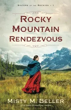 Rocky Mountain Rendezvous, Paperback/Misty M. Beller