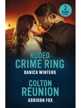 Rodeo Crime Ring / Colton Reunion. Rodeo Crime Ring (West Glacier Ranch Suspense) / Colton Reunion (the Coltons of Arizona), Paperback/Addison Fox