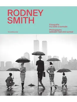Rodney Smith. Photography Between Real and Surreal, Hardback/***