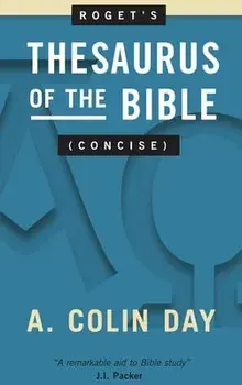 Roget's Thesaurus of the Bible (Concise), Hardcover/A. Colin Day