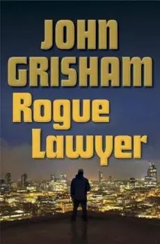 Rogue Lawyer, Hardcover/John Grisham