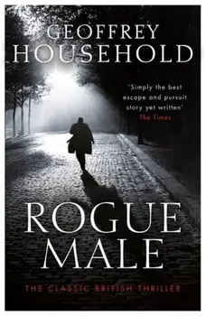 Rogue Male. Soon to be a major film, Paperback/Geoffrey Household