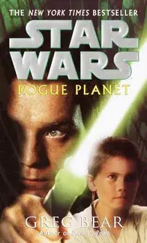 Rogue Planet: Star Wars Legends/Greg Bear
