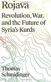 Rojava. Revolution, War and the Future of Syria's Kurds, Paperback/Thomas Schmidinger