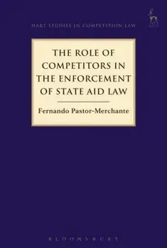 Role of Competitors in the Enforcement of State Aid Law, Paperback/Fernando Pastor-Merchante