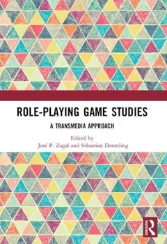 Role-Playing Game Studies: Transmedia Foundations, Paperback/Sebastian Deterding