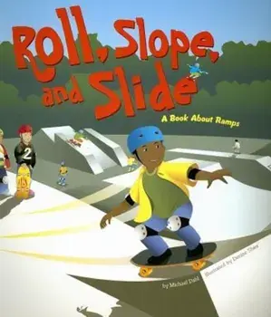 Roll, Slope, and Slide: A Book about Ramps, Paperback/Michael Dahl