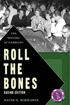 Roll the Bones: The History of Gambling (Casino Edition), Paperback/David G. Schwartz