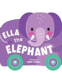 Rolling Pals: Ella the Elephant. An Interactive Board Book for Toddlers with Wheels (Rolling Pals Book 2), Board book/duopress