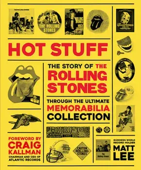 Rolling Stones: Hot Stuff: The Ultimate Memorabilia Collection, Hardcover/Matt Lee