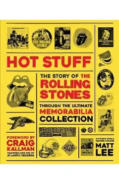 Rolling Stones: Hot Stuff: The Ultimate Memorabilia Collection - Matt Lee