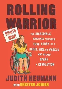 Rolling Warrior Large Print Edition: The Incredible, Sometimes Awkward, True Story of a Rebel Girl on Wheels Who Helped Spark a Revolution/Judith Heumann