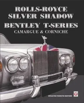 Rolls-Royce Silver Shadow/Bentley T-Series, Camargue & Corniche: Revised & Enlarged Edition, Paperback/Malcolm Bobbitt