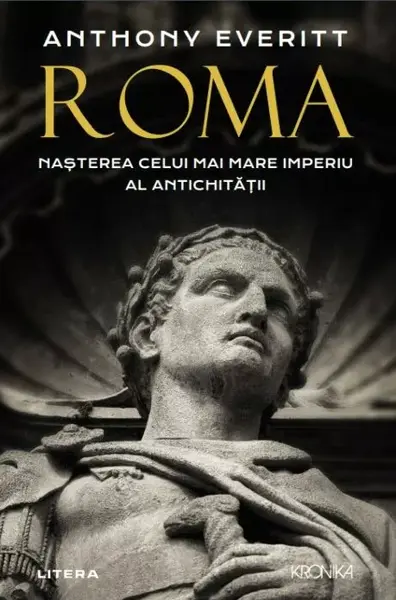 Roma. Nașterea celui mai mare Imperiu al Antichitatii