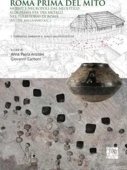 Roma prima del mito. Abitati e necropoli dal neolitico alla prima eta’ dei metalli nel territorio di roma (VI-III millennio a.C.), Paperback/***