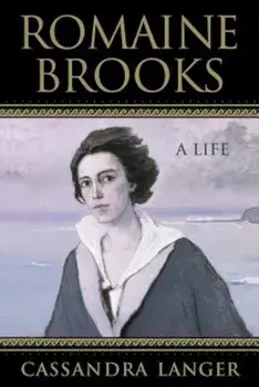Romaine Brooks: A Life, Hardcover/Cassandra Langer