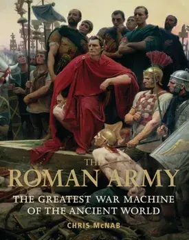 Roman Army. The Greatest War Machine of the Ancient World, Paperback/Chris McNab