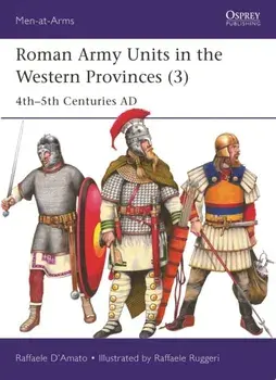 Roman Army Units in the Western Provinces (3). 4th–5th Centuries AD, Paperback/Raffaele (Author) D’Amato